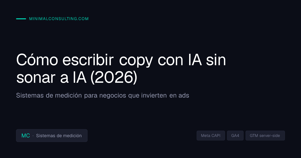 Cómo escribir copy con IA sin sonar a IA (2026) | Minimal Consulting